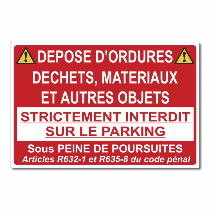 Panneau dépose d'ordure, strictement interdit sur le parking Panneau dépose d'ordure, strictement interdit sur le parking