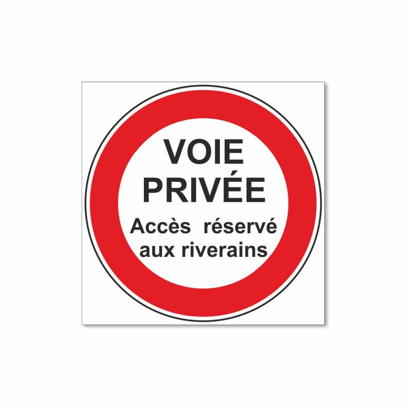 Panneau voie privée accès réservé aux riverains