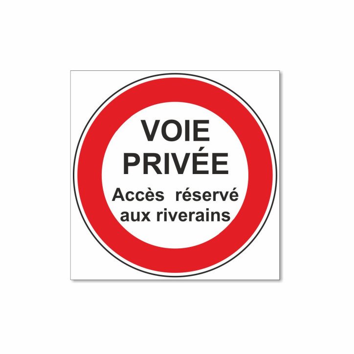Panneau voie privée accès réservé aux riverains Panneau voie privée accès réservé aux riverains