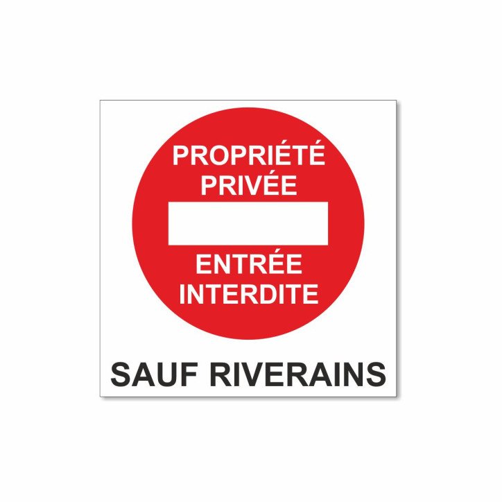 Panneau propriété privée entrée interdite sauf riverains Panneau propriété privée entrée interdite sauf riverains