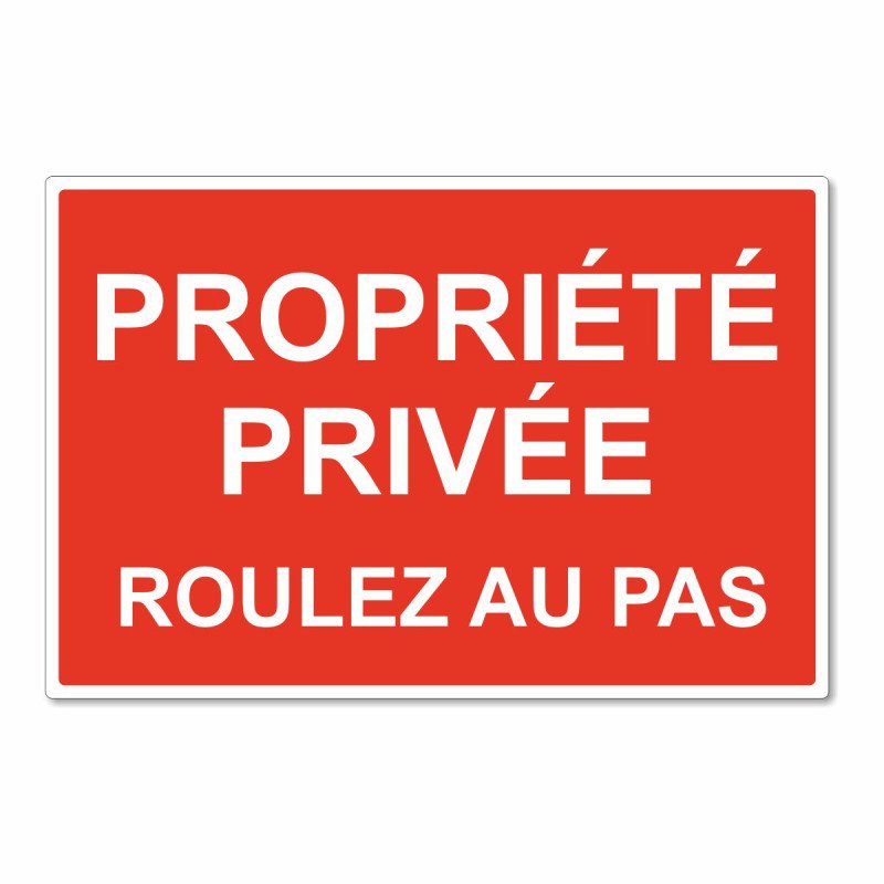Panneau propriété privée roulez au pas