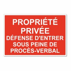 Panneau propriété privée défense d'entrer sous peine de procès verbal