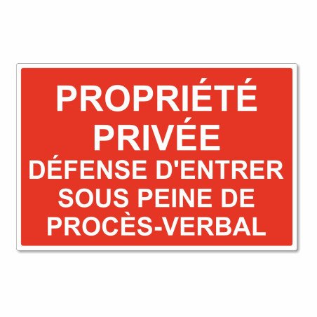 Panneau propriété privée défense d'entrer sous peine de procès verbal