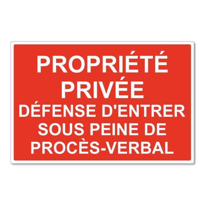 Panneau propriété privée défense d'entrer sous peine de procès verbal Panneau propriété privée défense d'entrer sous peine de procès verbal
