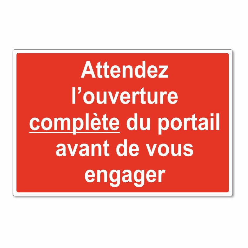 Panneau attendez l'ouverture complète du portail avant de vous engager