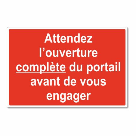 Panneau attendez l'ouverture complète du portail avant de vous engager