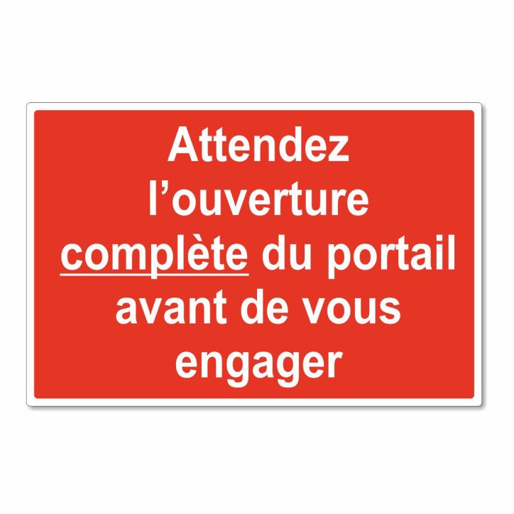 Panneau attendez l'ouverture complète du portail avant de vous engager Panneau attendez l'ouverture complète du portail avant de vous engager