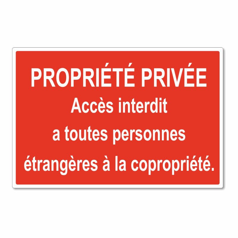 Panneau propriété privée accès interdit à toutes personnes étrangères à la copropriété