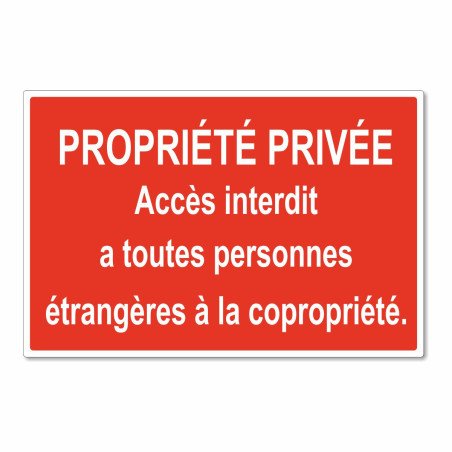Panneau propriété privée accès interdit à toutes personnes étrangères à la copropriété