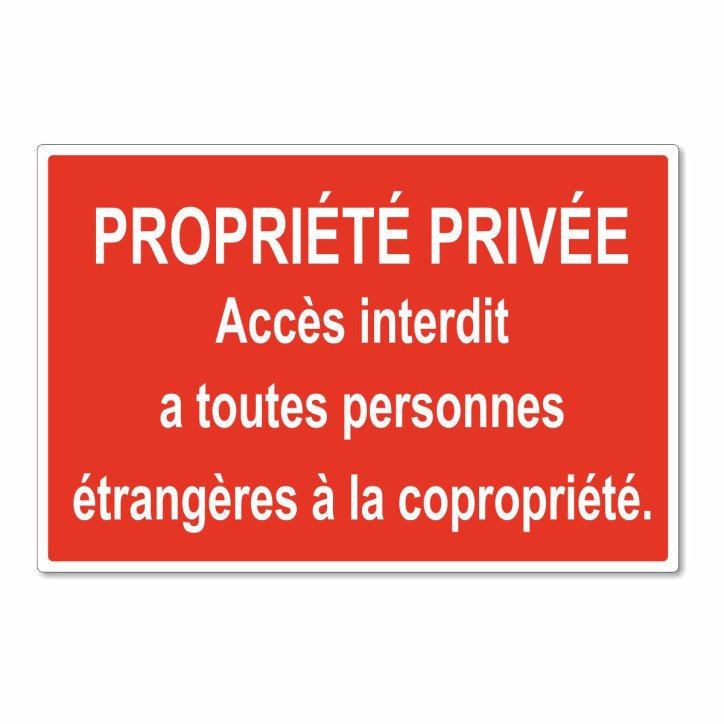 Panneau propriété privée accès interdit à toutes personnes étrangères à la copropriété Panneau propriété privée accès interdit à toutes personnes étrangères à la copropriété