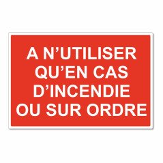 Panneau à n'utiliser qu'en cas d'incendie ou sur ordre