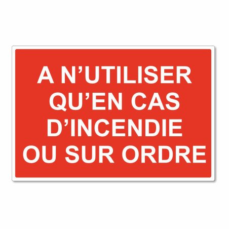 Panneau à n'utiliser qu'en cas d'incendie ou sur ordre