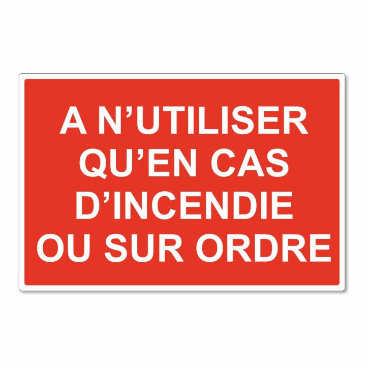Panneau à n'utiliser qu'en cas d'incendie ou sur ordre Panneau à n'utiliser qu'en cas d'incendie ou sur ordre