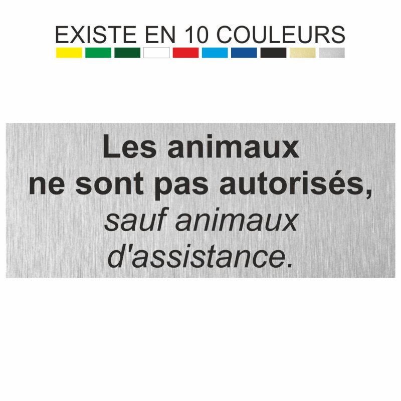 Plaque gravée animaux pas autorisées, sauf pour assistance