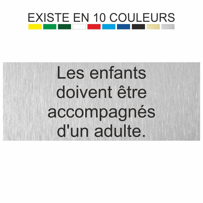 Plaque gravée Les enfants doivent être  accompagnés d'un adulte.