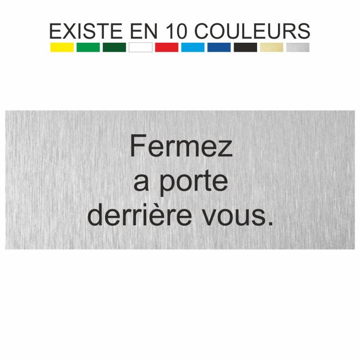 Plaque gravée fermez  a porte derrière vous