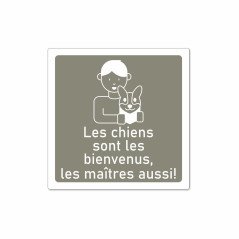 Panneau Les chiens sont les bienvenus, les maîtres aussi