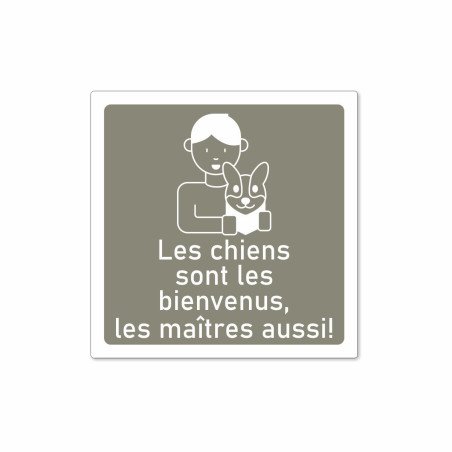 Panneau Les chiens sont les bienvenus, les maîtres aussi