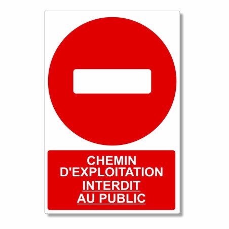 Panneau chemin d'expoitation interdit au public, interdiction